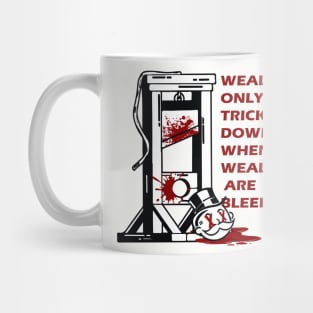 wealth only trickles down when the wealthy are bleeding Mug